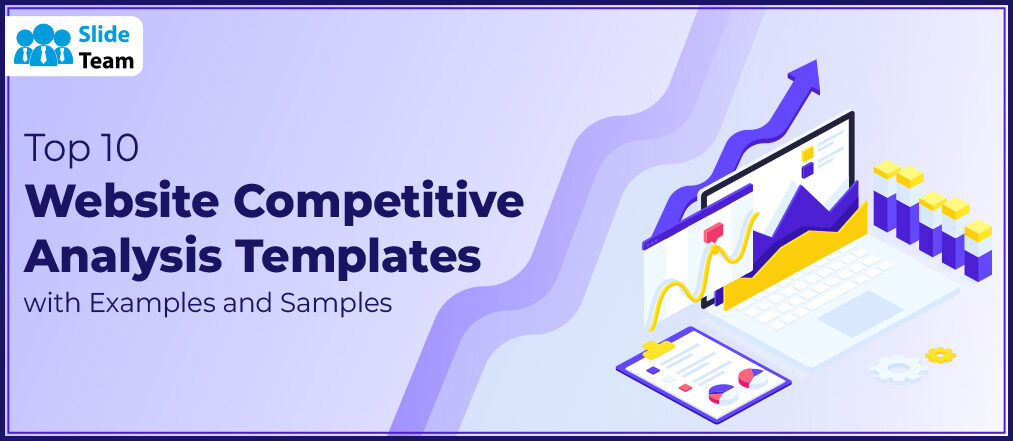 Top 10 Website Competitive Analysis Templates with Examples and Samples
