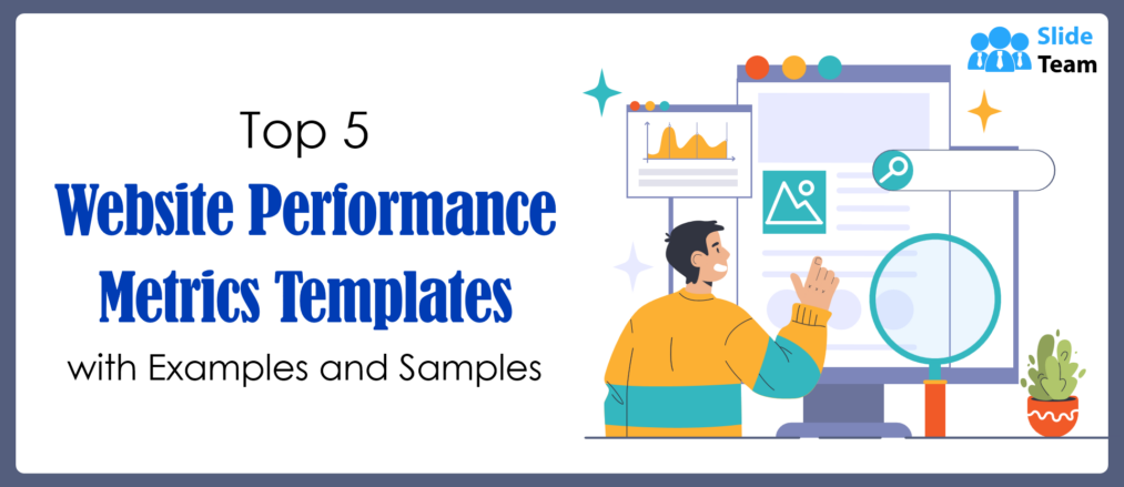 Top 5 Website Performance Metrics Templates with Examples and Samples