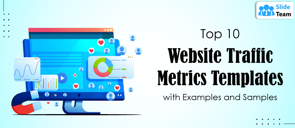 Top 10 Website Traffic Metrics Templates with Examples and Samples