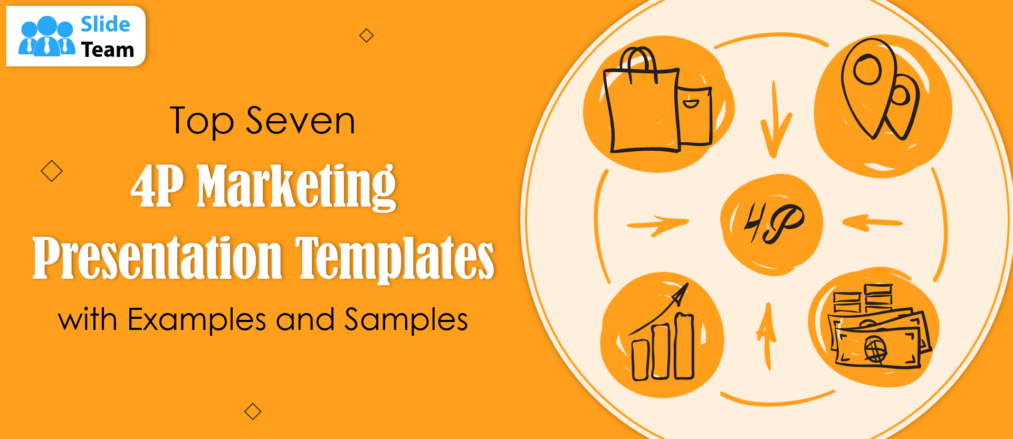 Top 7 4P Marketing Presentation Templates with Examples and Samples