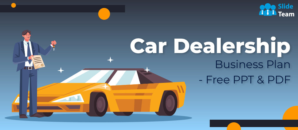 Must Have Car Dealership Business Plan- Free PPT & PDF