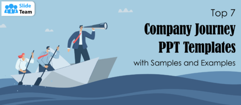 Top 7 Company Journey PPT Templates With Samples And Examples