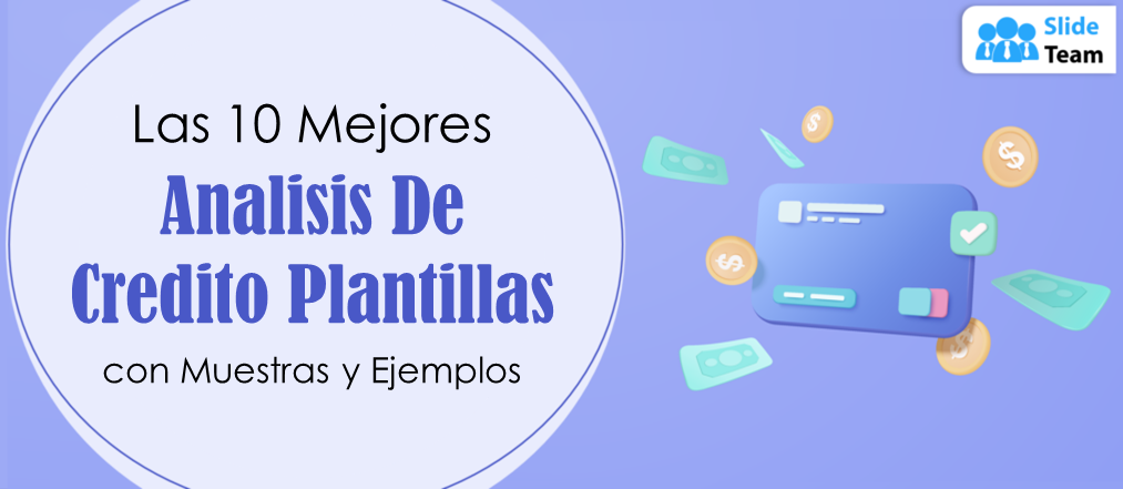 Las 10 mejores plantillas de análisis crediticio con muestras y ejemplos