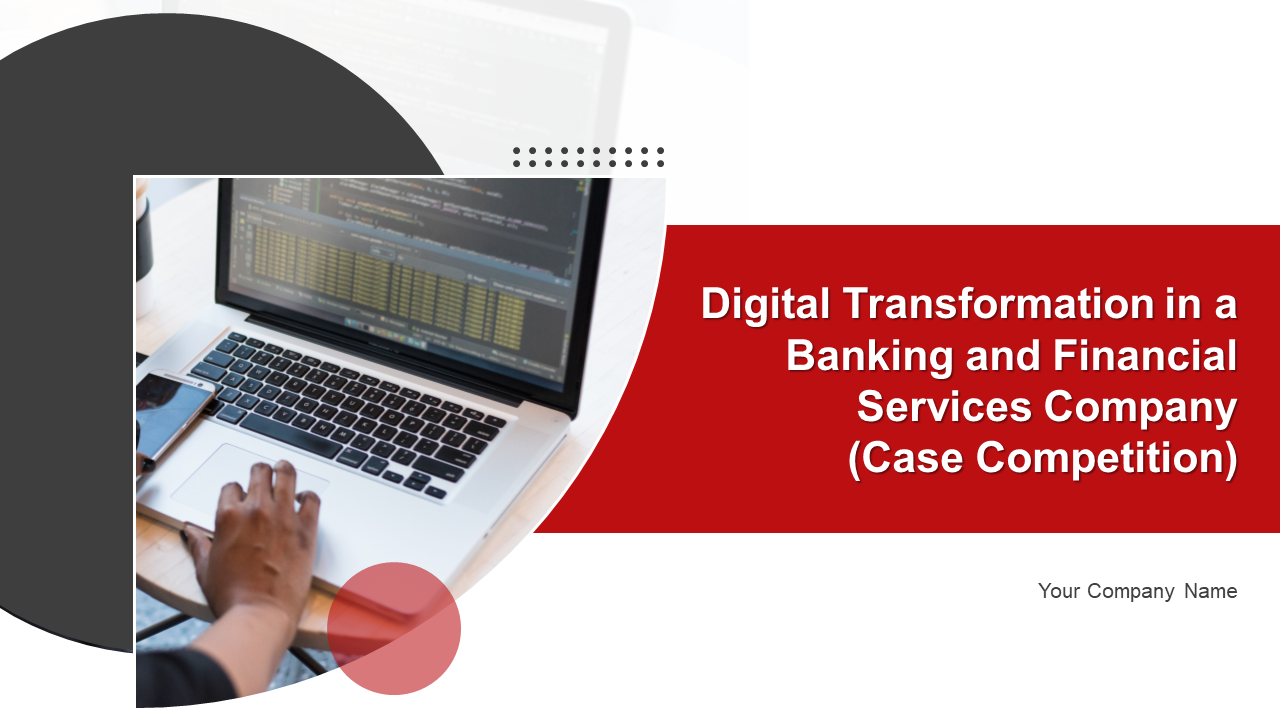 Digital Transformation in a Banking and Financial Services Company (Case Competition)