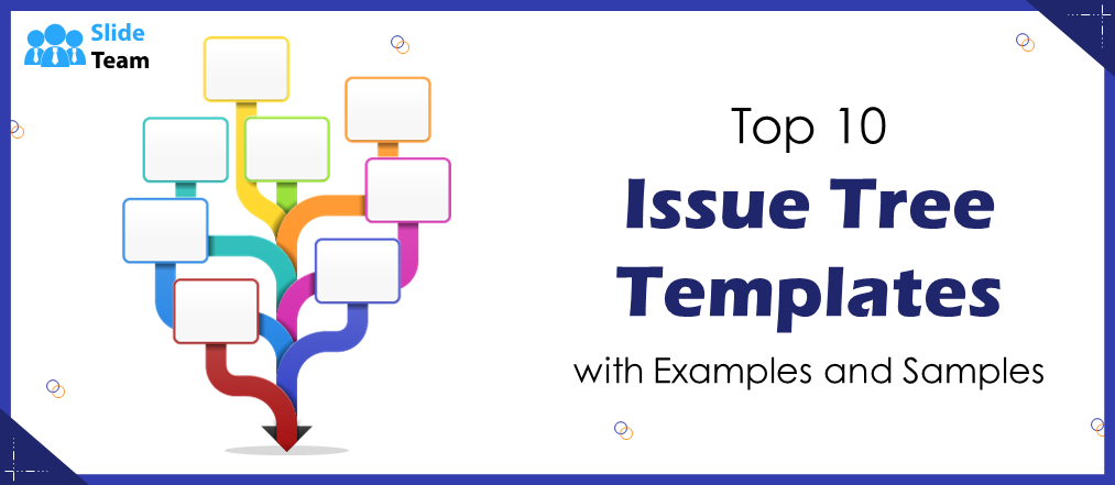 Top 10 Issue Tree Templates with Examples and Samples