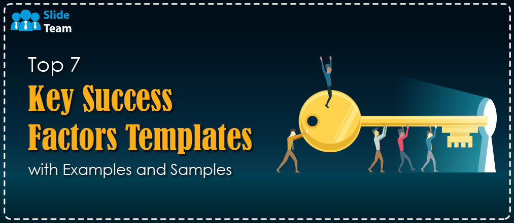 Top 7 Key Success Factors Templates with Examples and Samples Product