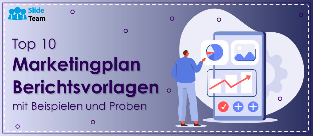 Top 10 der Marketingplan-Berichtsvorlagen mit Beispielen und Beispielen