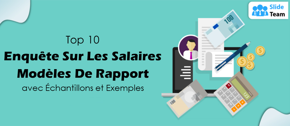 Top 10 des modèles de rapports d'enquête sur les salaires avec des échantillons et des exemples