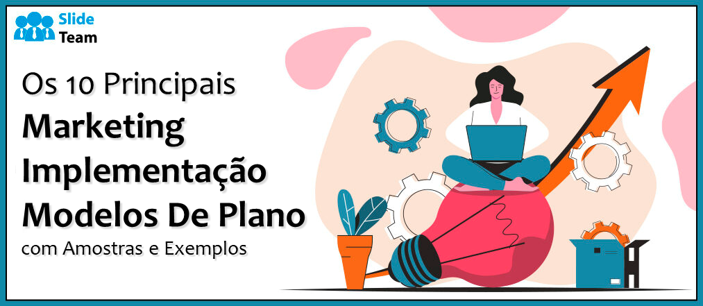 Os 10 principais modelos de plano de implementação de marketing com amostras e exemplos