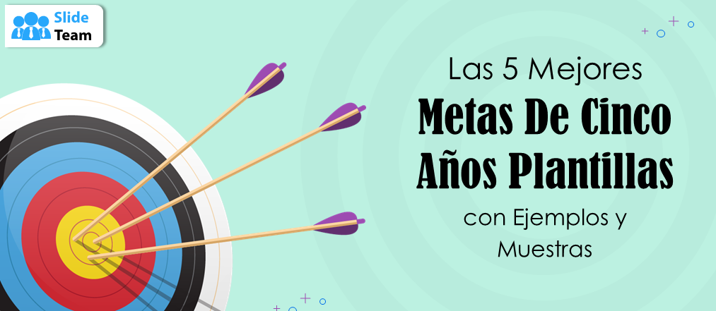 Las 5 mejores plantillas de objetivos a cinco años con ejemplos y muestras