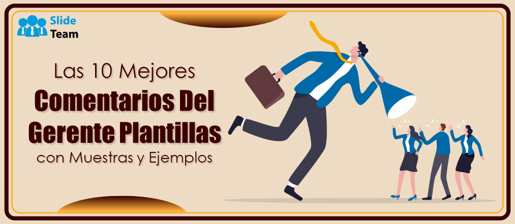 Las 10 mejores plantillas de comentarios de gerentes con muestras y ejemplos