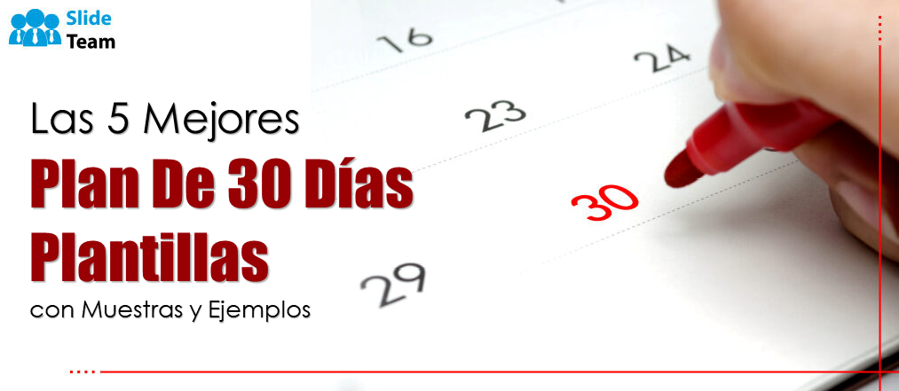 Las 5 mejores plantillas de planes de 30 días con muestras y ejemplos