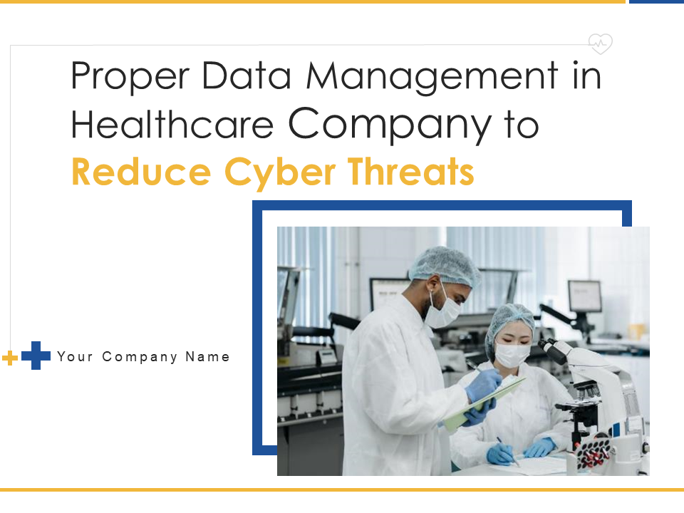 Proper Data Management in Healthcare Company to Reduce Cyber Threats