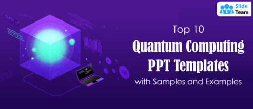 Top 10 Quantum Computing PPT Templates with Samples and Examples