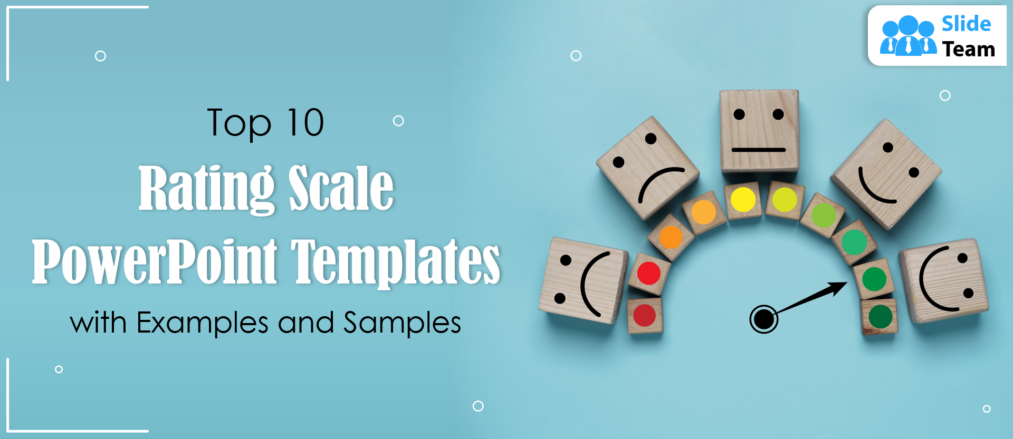 Top 10 Rating Scale PowerPoint Templates with Examples and Samples