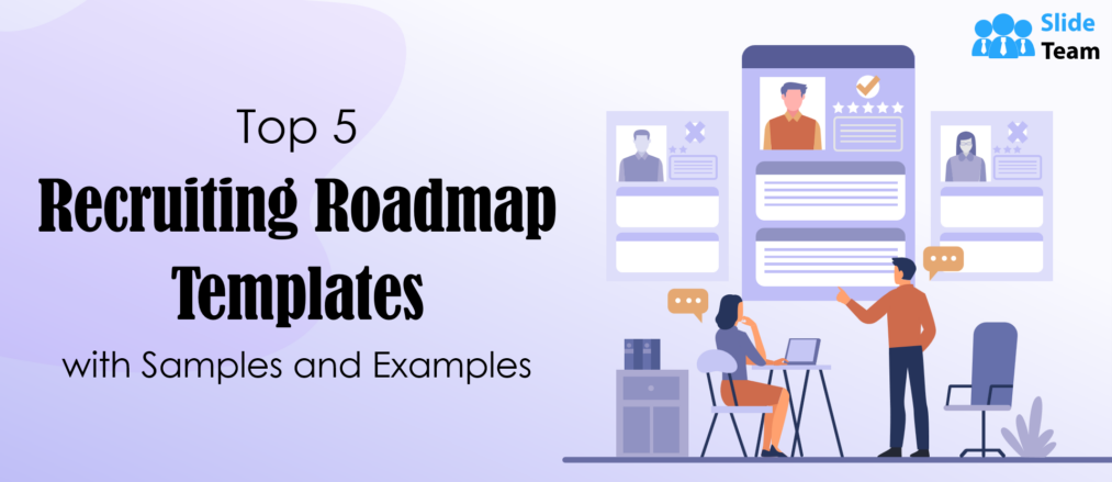 Top 5 Recruiting Roadmap Templates with Samples and Examples