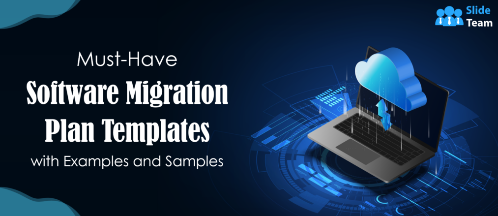 Must-Have Software Migration Plan Templates with Examples and Samples