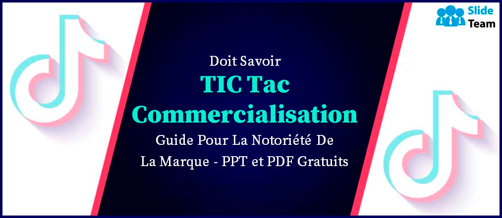 Guide marketing TikTok incontournable pour développer la notoriété de la marque ! - PPT et PDF gratuits.