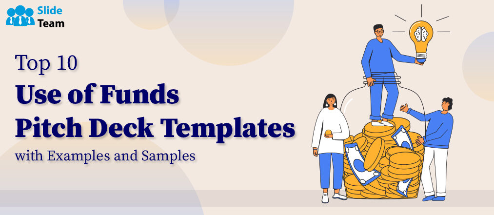 Top 10 Use of Funds Pitch Deck Templates with Examples and Samples