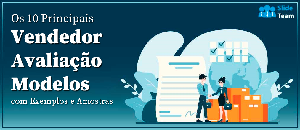 Os 10 principais modelos de avaliação de fornecedores com exemplos e amostras