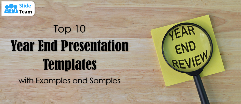 Top 10 Year-End-Presentation Templates with Examples and Samples