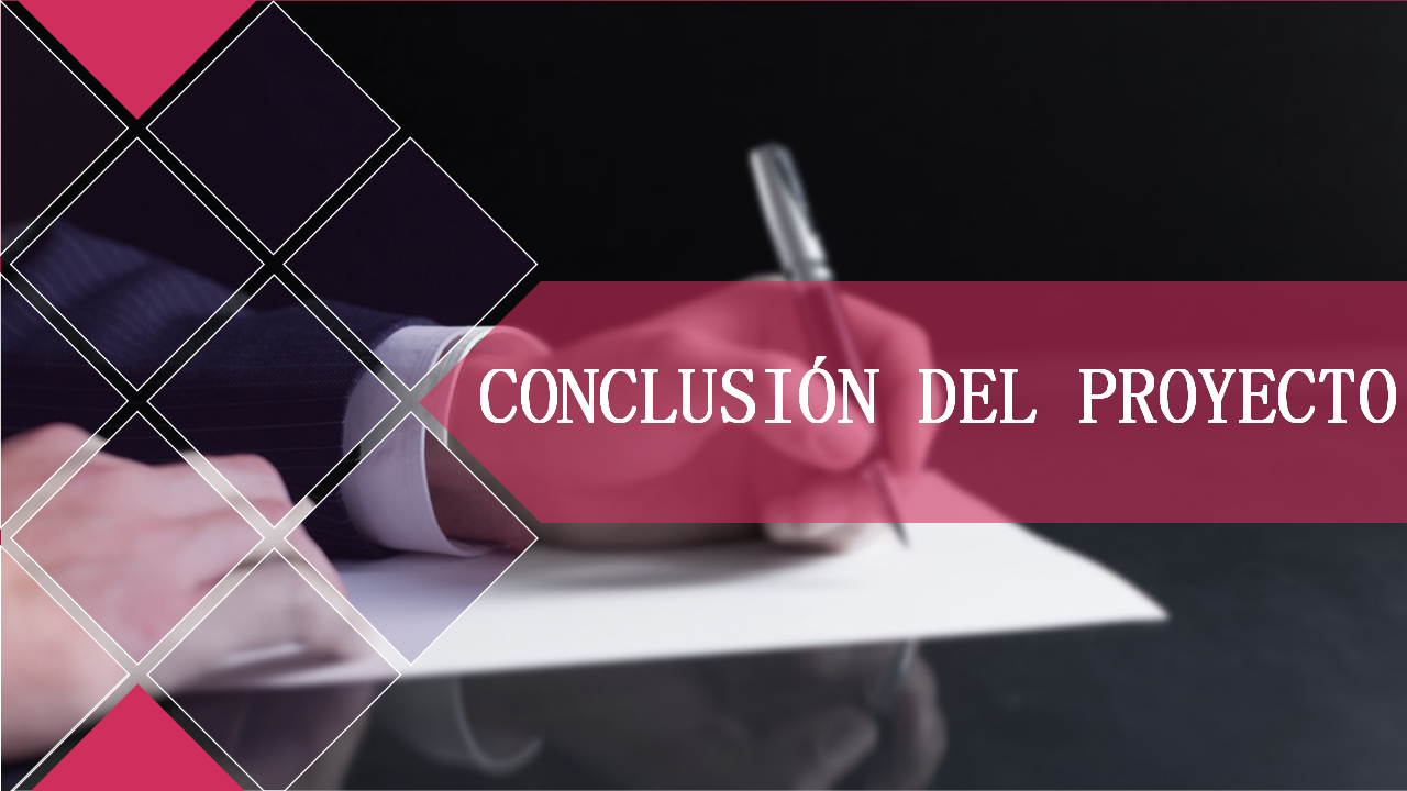 CONCLUSIÓN DEL PROYECTO CONCLUSIÓN DEL PROYECTO