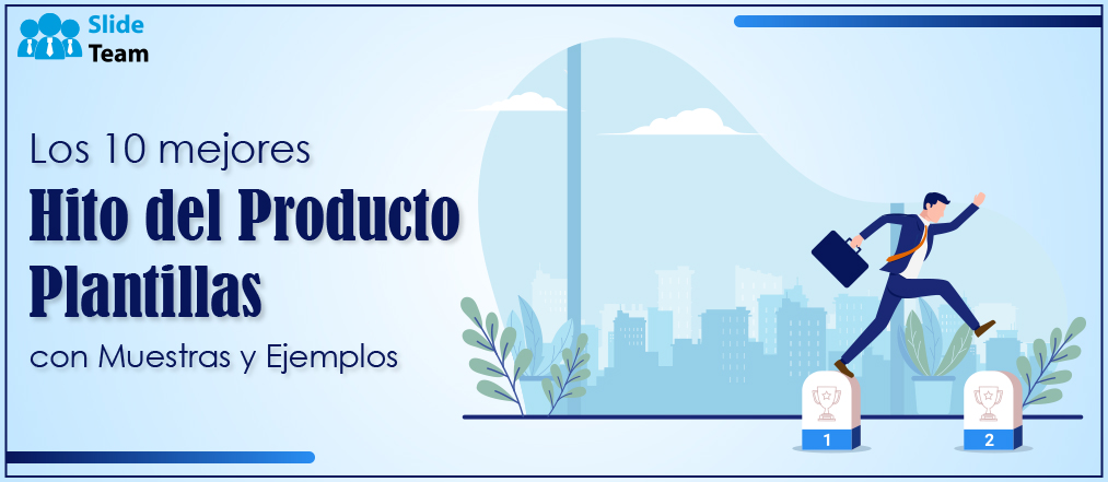 Las 10 mejores plantillas de hitos de productos con muestras y ejemplos