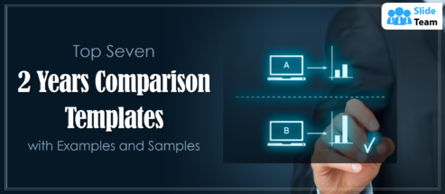 Top Seven 2 Years Comparison Templates with Examples and Samples