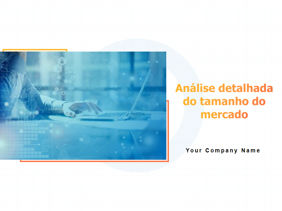 Análise detalhada do tamanho do mercado Análise detalhada do tamanho do mercado