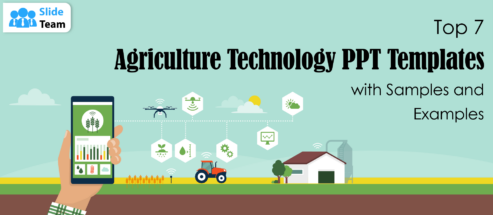 Top 7 Agriculture Technology PPT Templates with Samples and Examples