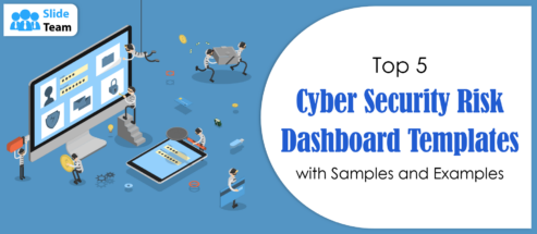 Top 5 Cyber Security Risk Dashboard Templates with Samples and Examples