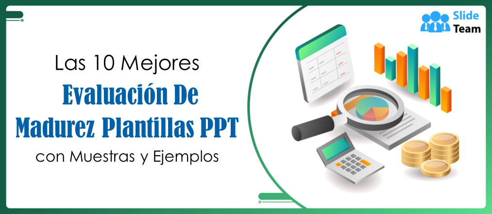 Las 10 mejores plantillas PPT de evaluación de madurez con muestras y ejemplos