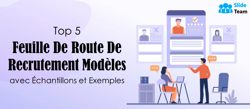 Top 5 des modèles de feuille de route de recrutement avec des exemples et des exemples