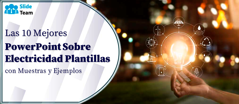 Las 10 mejores plantillas de PowerPoint sobre electricidad con muestras y ejemplos