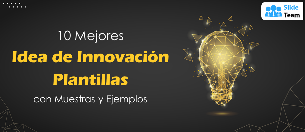 Las 10 mejores plantillas de ideas de innovación con muestras y ejemplos