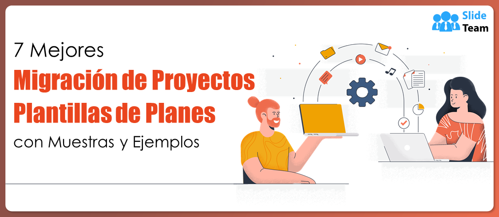 Las 7 mejores plantillas de planes de migración de proyectos con muestras y ejemplos