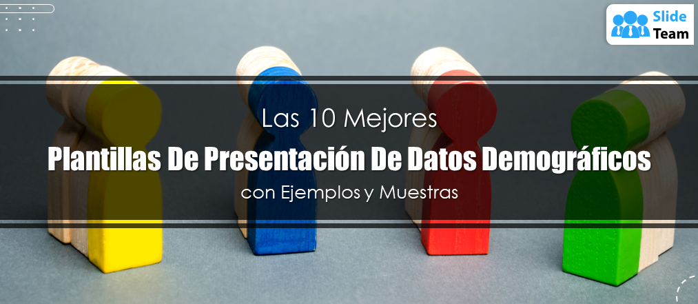 Las 10 mejores plantillas de presentación de datos demográficos con ejemplos y muestras