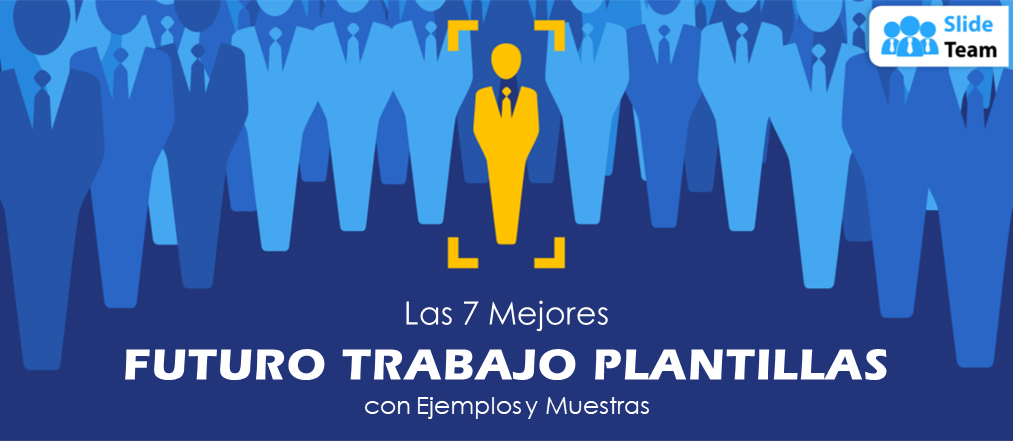 Las 7 mejores plantillas de trabajos futuros con ejemplos y muestras