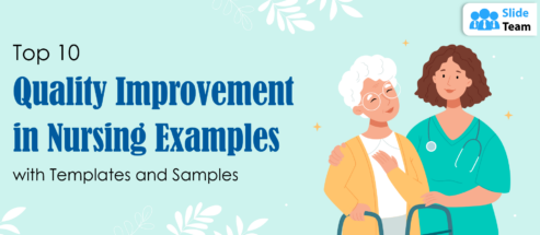 Top 10 Quality Improvement In Nursing Examples With Templates And Samples