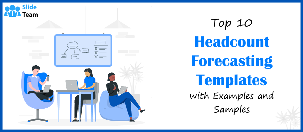 Top 10 Headcount Forecasting Templates with Examples and Samples