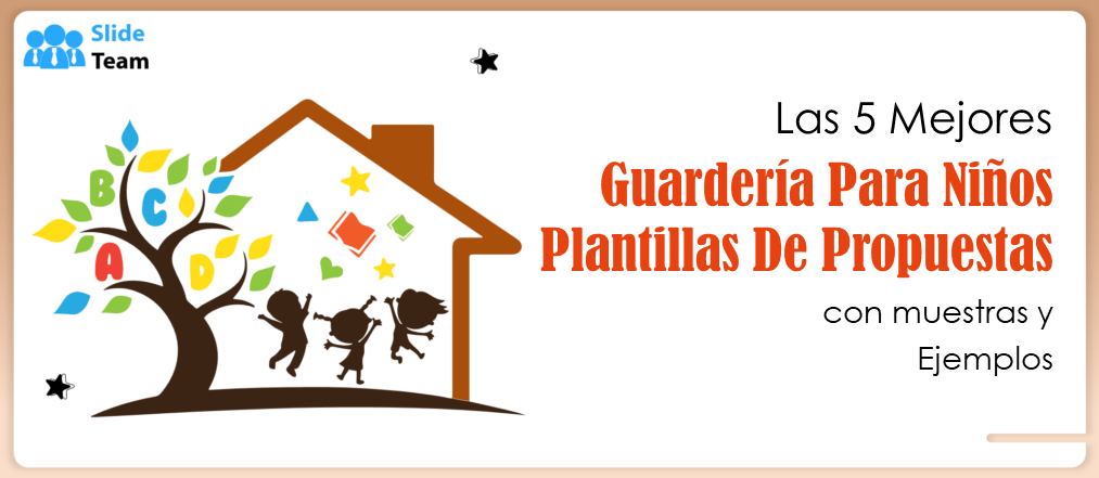 Las 5 mejores plantillas de propuestas de guardería infantil con muestras y ejemplos