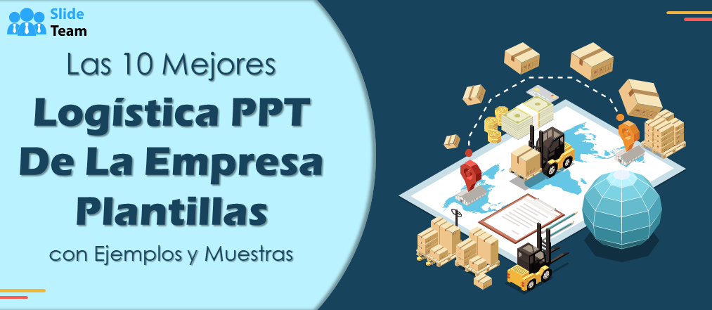 Las 10 mejores plantillas PPT para empresas de logística con muestras y ejemplos