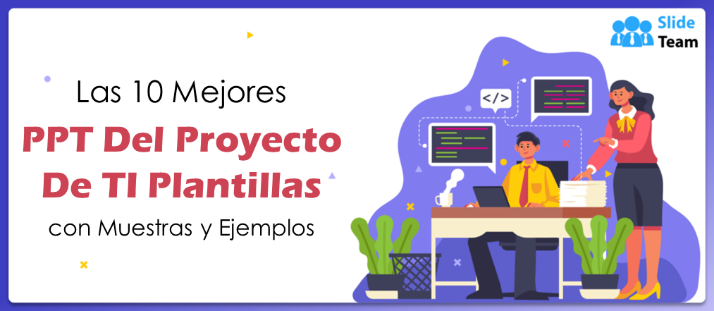 Las 10 mejores plantillas PPT para proyectos de TI con muestras y ejemplos