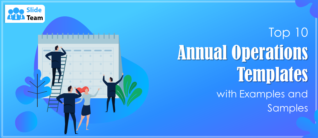 Top 10 Annual Operations Templates with Examples and Samples