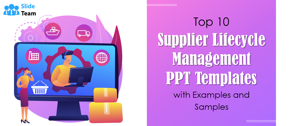 Top 10 Supplier Lifecycle Management PPT Templates with Examples and Samples