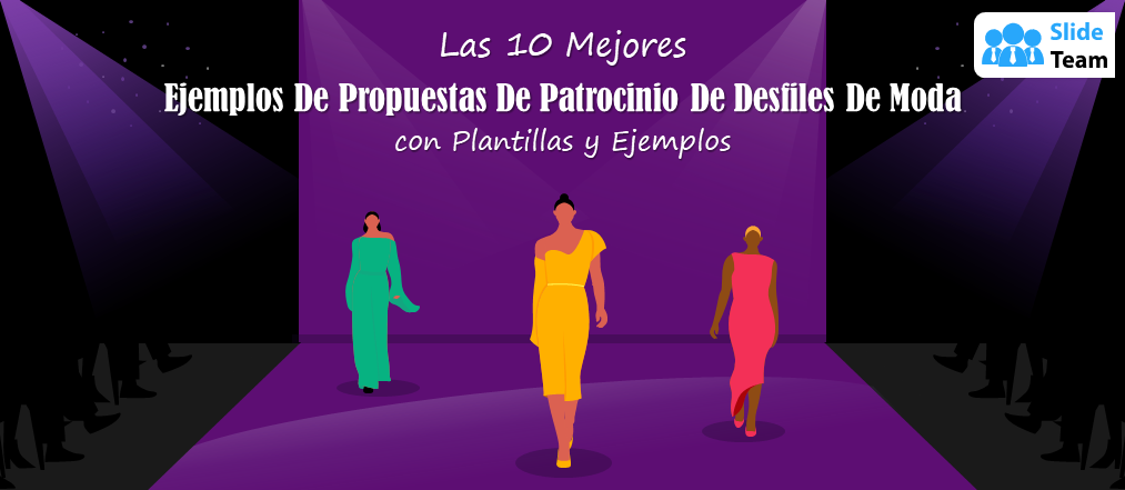 Los 10 mejores ejemplos de propuestas de patrocinio de desfiles de moda con plantillas y ejemplos