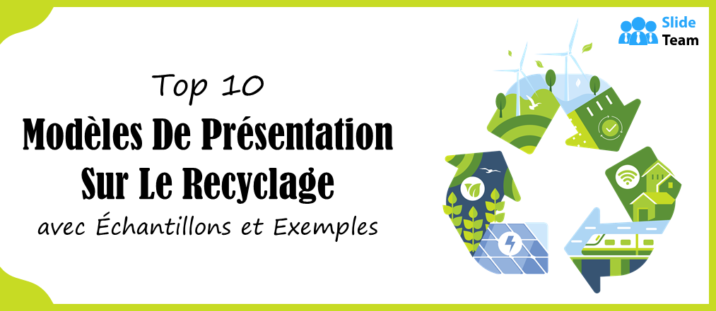 Top 10 des modèles de présentation sur le recyclage avec des exemples et des exemples]