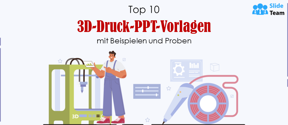 Top 10 3D-Druck-PPT-Vorlagen mit Beispielen und Mustern