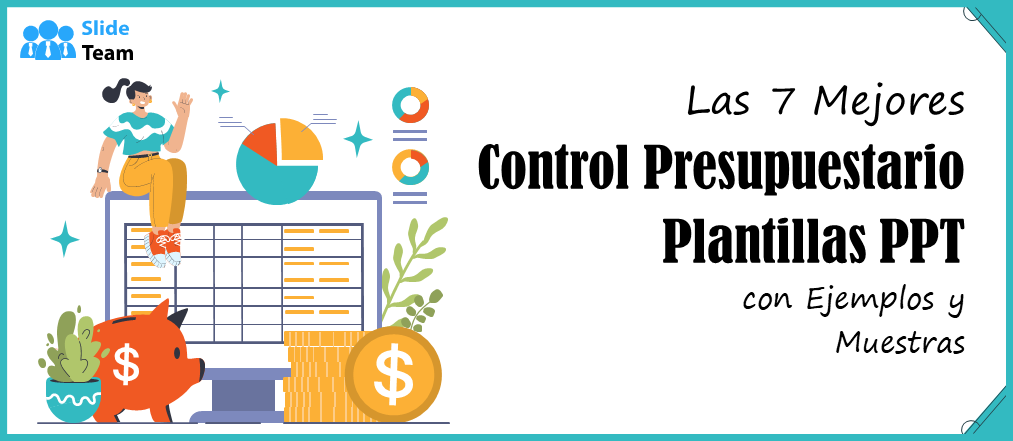Las 7 mejores plantillas de PowerPoint de control presupuestario con ejemplos y muestras