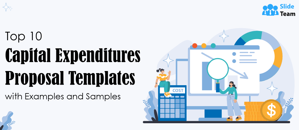 Top 10 Capital Expenditures Proposal Templates with Examples and Samples